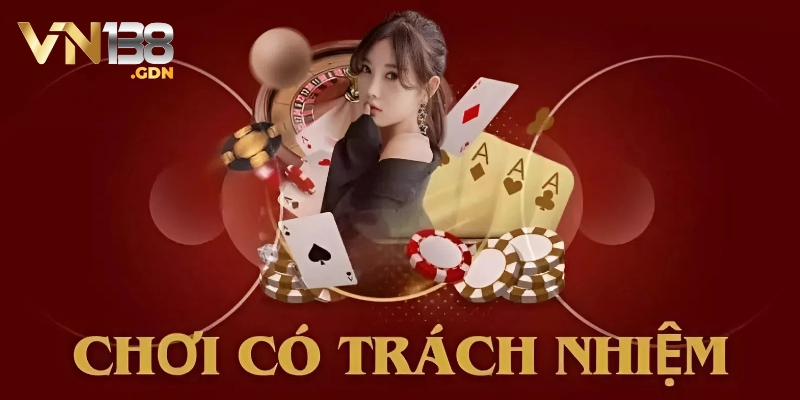 Lý do chính sách chơi có trách nhiệm tại VN138