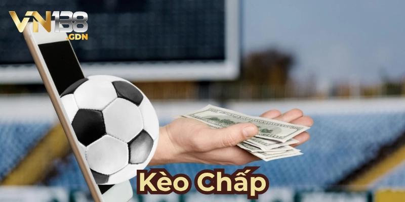 Kèo chấp thường dùng để cân bằng tỷ lệ cược giữa 2 đội chơiV