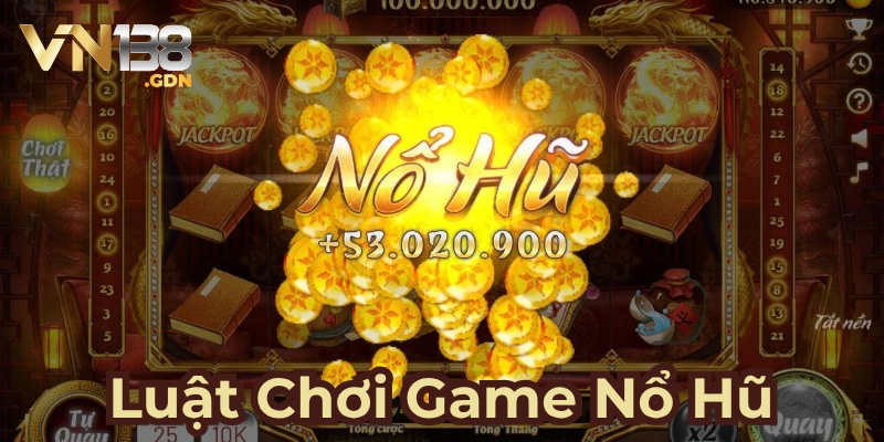 Luật Chơi Game Nổ Hũ Đơn Giản, Dễ Hiểu