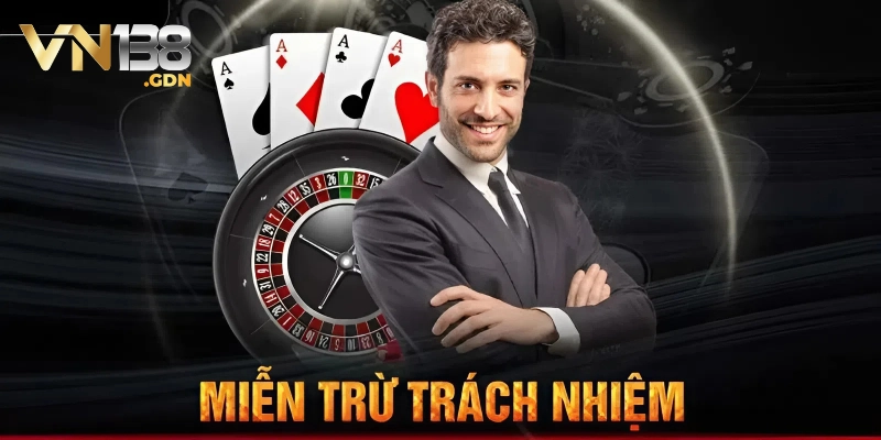 Như thế nào là miễn trừ trách nhiệm VN138