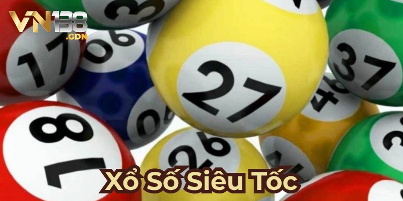 Xổ số siêu tốc là gì?